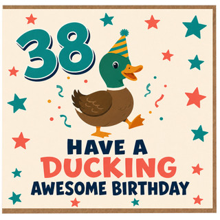 38th Birthday Card, Have a Ducking Awesome Birthday Duck Design