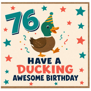 76th Birthday Card, Have a Ducking Awesome Birthday Duck Card