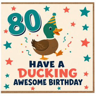 80th Birthday Card, Have a Ducking Awesome Birthday Duck Card