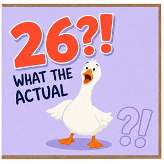 26th Birthday Card, Funny What The Actual Duck Card