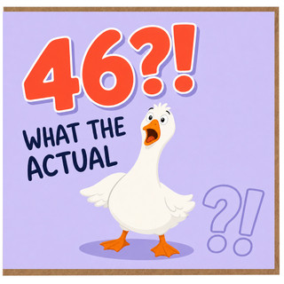 46th Birthday Card, Funny Goose What the Actual Card