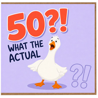 50th Birthday Card, Funny Goose What the Actual Card