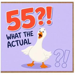 55th Birthday Card, Funny Goose What The Actual Card