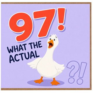 97th Birthday Card, Funny Goose What The Actual Card