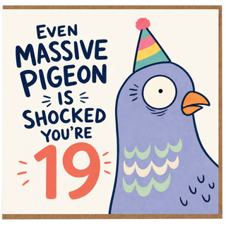 19th Birthday Card, Even Massive Pigeon Is Shocked You're 19
