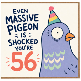 56th Birthday Card, Funny Pigeon Shocked You're 56