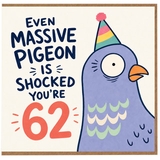 62nd Birthday Card, Funny Pigeon Party Card