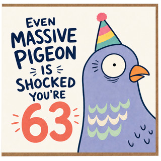 63rd Birthday Card, Even Massive Pigeon Is Shocked You're 63 Funny Birthday Card