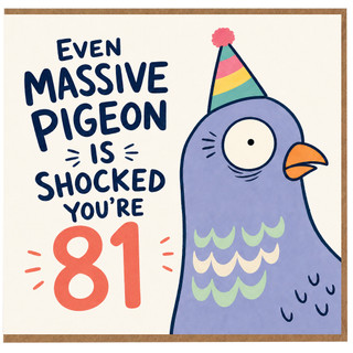 81st Birthday Card, Funny Pigeon Birthday Card for Him or Her