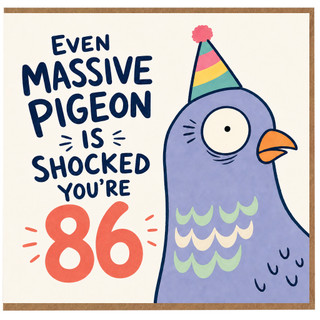 86th Birthday Card, Even Massive Pigeon Is Shocked You're 86