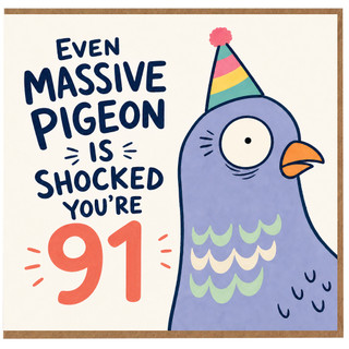 91st Birthday Card, Even Massive Pigeon Is Shocked You’re 91 Funny Birthday Card