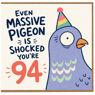 94th Birthday Card, Funny Pigeon Card, Even Massive Pigeon Is Shocked You're 94