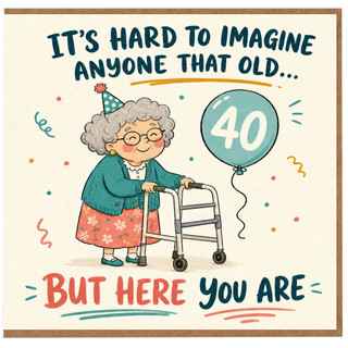 40th Birthday Card, Funny Old Age Birthday Card for Her