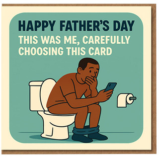 Funny Father's Day Card for Dad - Toilet Phone Joke - 'Happy Father's Day, This Was Me Carefully Choosing This Card' - Cheeky Greeting from Son or Daughter