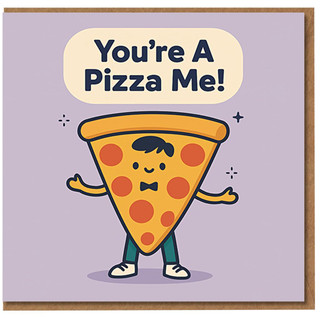 Funny Pizza Pun Greeting Card - You're A Pizza Me - Cute Cartoon Slice - Love Anniversary Valentine's Card for Partner, Boyfriend, Girlfriend, Husband or Wife
