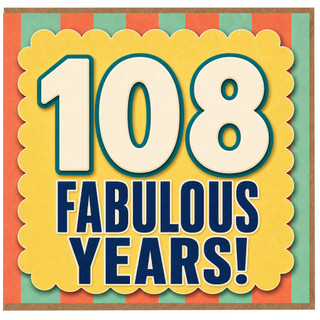 108th Birthday Card, Fabulous Years Card
