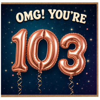 103rd Birthday Card, OMG You're 103 Funny Birthday Card