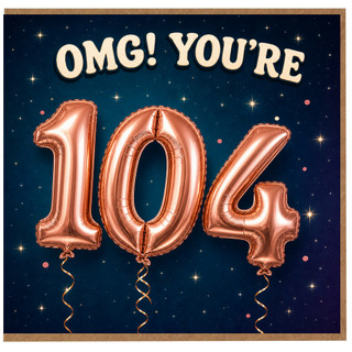 104th Birthday Card, OMG You're 104 Balloon Card