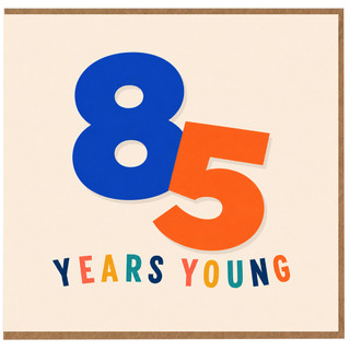 85th Birthday Card, 85 Years Young Birthday Card
