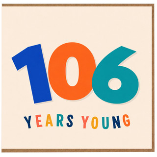 106th Birthday Card, 106 Years Young Card