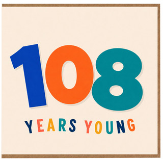 108th Birthday Card, 108 Years Young Card