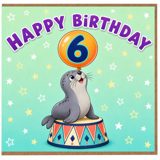 6th Birthday Card, Happy Birthday Seal Circus Card
