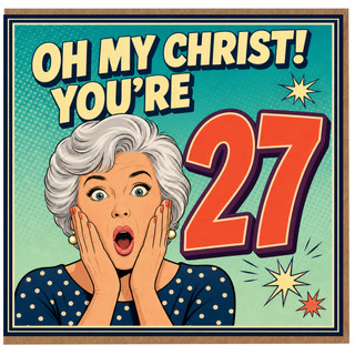 27th Birthday Card, Oh My Christ You're 27 Funny Age Birthday Card