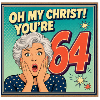 64th Birthday Card, Funny Oh My Christ You're 64 Card