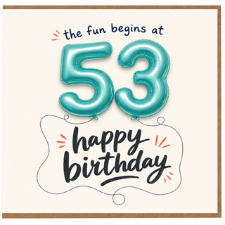 53rd Birthday Card, The Fun Begins at 53 Happy Birthday Card