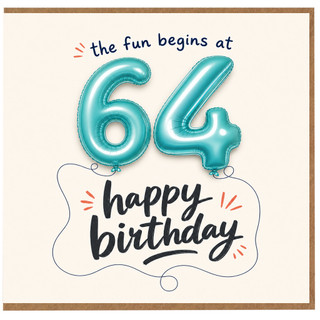64th Birthday Card, The Fun Begins at 64 Happy Birthday Card