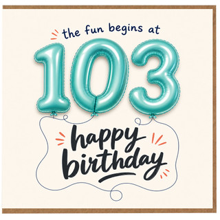 103rd Birthday Card, Happy Birthday Age 103 Card, The Fun Begins at 103