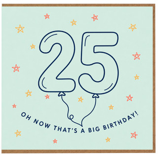 25th Birthday Card, Oh Now That's A Big Birthday Card