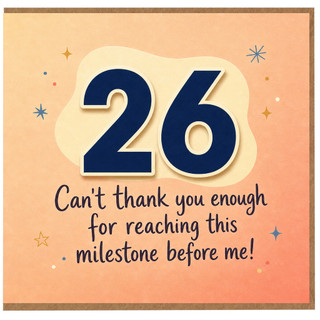 26th Birthday Card, Can't Thank You Enough For Reaching This Milestone Before Me