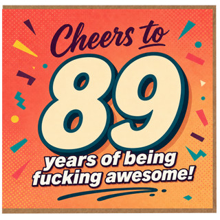 89th Birthday Card, - Cheers to 89 Years of Being Awesome