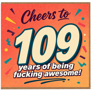 109th Birthday Card, Cheers to 100 Years of Being Fucking Awesome Card
