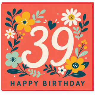 39th Birthday Card, Floral Happy Birthday Card for Her or Him