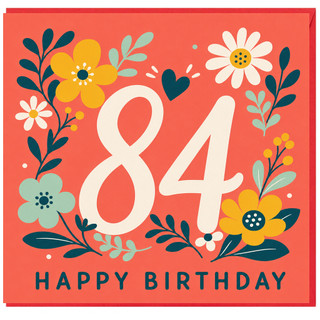 84th Birthday Card, Floral 84 Happy Birthday Card