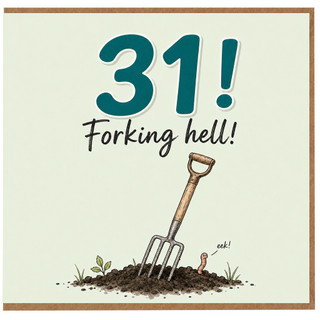 31st Birthday Card, Funny Forking Hell Gardening Card