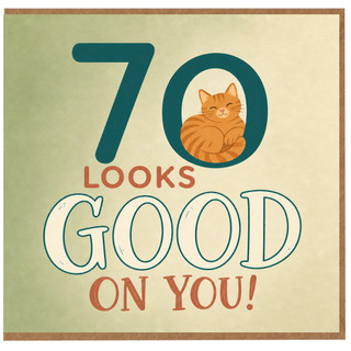 70th Birthday Card, Funny Cat Looks Good On You