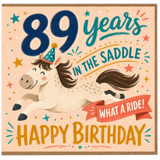 89th Birthday Card, Happy Birthday In The Saddle Horse Card