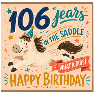 106th Birthday Card, Happy Birthday In The Saddle Horse Card