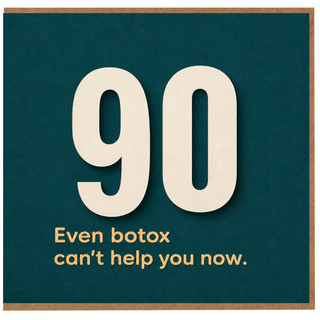 90th Birthday Card, Funny Even Botox Can't Help You Now