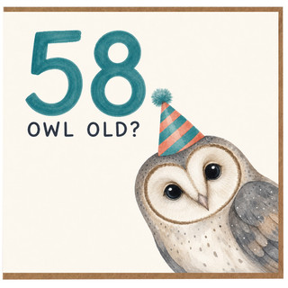58th Birthday Card, Funny Owl Old? Birthday Card for Him or Her