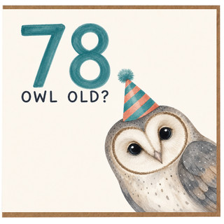78th Birthday Card, Owl Old? Cute Owl Pun Birthday Card