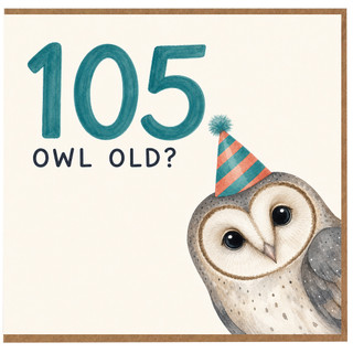 105th Birthday Card, Owl Old? Funny Birthday Card