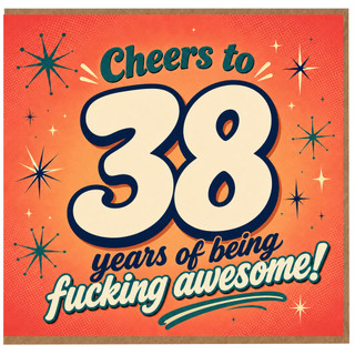 38th Birthday Card, Cheers to 38 Years of Being Fucking Awesome