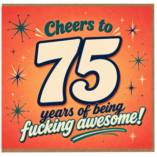 75th Birthday Card, 75 Years of Being Fucking Awesome Card