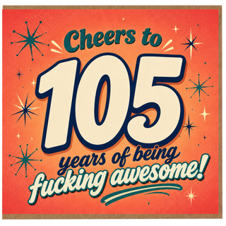 105th Birthday Card, Cheers to 105 Years of Being Fucking Awesome