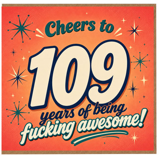 109th Birthday Card, Cheers to 100 Years of Being Fucking Awesome