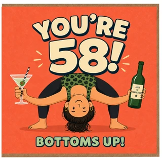 58th Birthday Card, Funny Bottoms Up Drinking Card